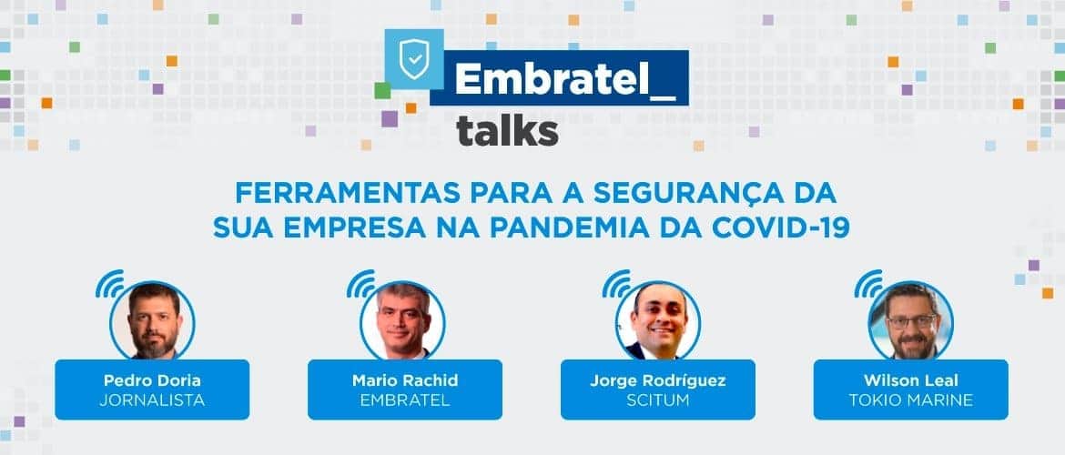 Imagem de destaque sobre o primeiro Embratel Talks, que debateu segurança na pandemia de Covid-19