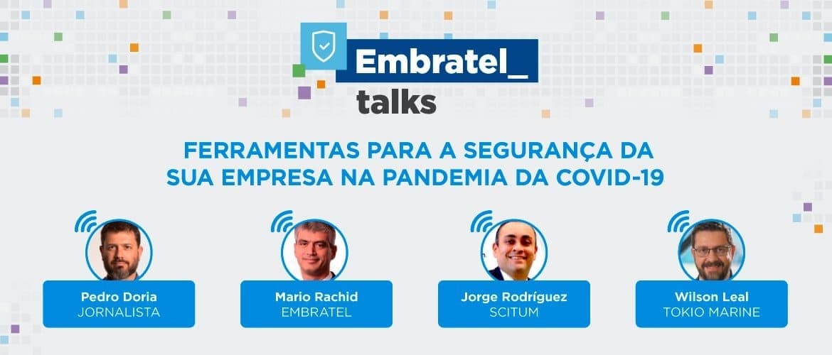 Imagem de destaque sobre o primeiro Embratel Talks, que debateu segurança na pandemia de Covid-19