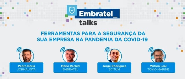 Imagem de destaque sobre o primeiro Embratel Talks, que debateu segurança na pandemia de Covid-19