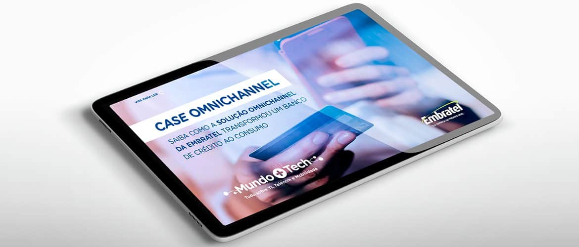 Case omnichannel como a Embratel transformou um banco de crédito ao consumo
