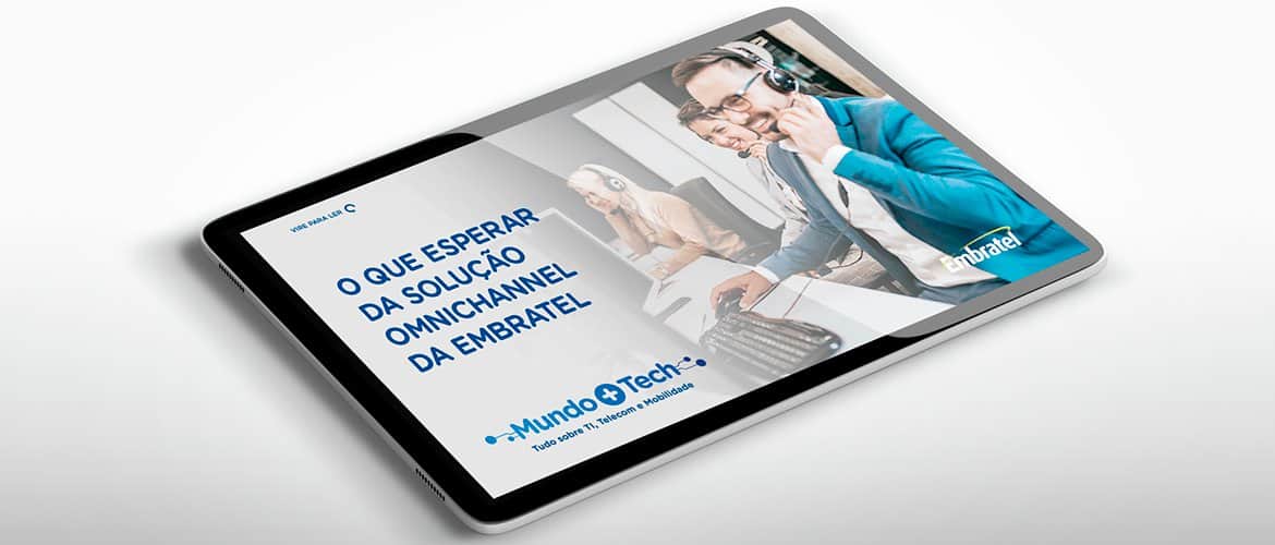 Como fornecer uma experiência única com a solução Omnichannel da Embratel