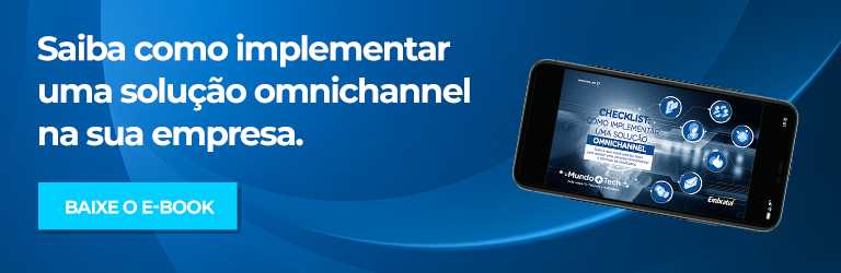 Clique no banner e baixe gratuitamente o e-book para saber como implementar uma solução omnichannel